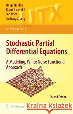 Stochastic Partial Differential Equations: A Modeling, White Noise Functional Approach Holden, Helge 9780387894874 Springer - książka