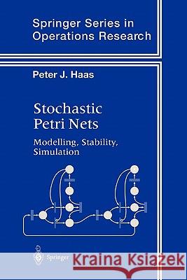 Stochastic Petri Nets: Modelling, Stability, Simulation Haas, Peter J. 9781441930019 Not Avail - książka