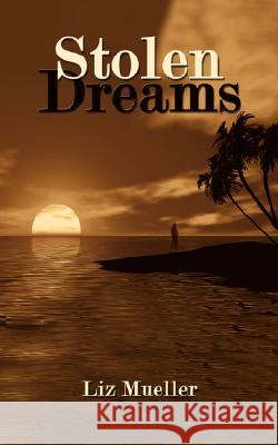 Stolen Dreams Liz Mueller 9781434343093 Authorhouse - książka