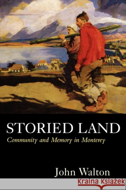 Storied Land: Community and Memory in Monterey Walton, John 9780520227231 University of California Press - książka