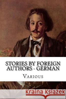 Stories by Foreign Authors - German Berthold Auerbach Heinrich Zschokke Adelbert Von Chamisso 9781546921073 Createspace Independent Publishing Platform - książka