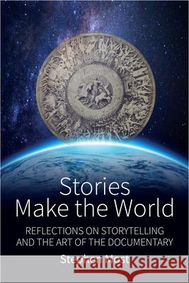 Stories Make the World: Reflections on Storytelling and the Art of the Documentary Stephen Most 9781785335754 Berghahn Books - książka