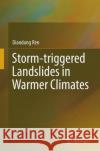 Storm-Triggered Landslides in Warmer Climates Ren, Diandong 9783319376585 Springer
