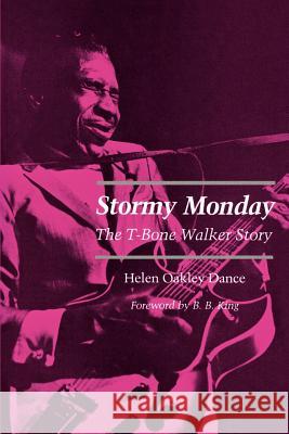 Stormy Monday: The T-Bone Walker Story Helen Oakley Dance B. B. King 9780807124581 Louisiana State University Press - książka