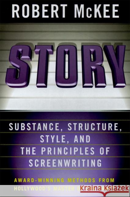 Story: Style, Structure, Substance, and the Principles of Screenwriting McKee, Robert 9780060391683 ReganBooks - książka