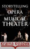Storytelling in Opera and Musical Theater Nina Penner 9780253049964 Indiana University Press