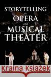Storytelling in Opera and Musical Theater Nina Penner 9780253049971 Indiana University Press