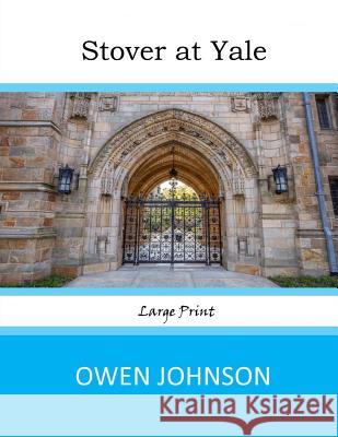 Stover at Yale: Large Print Owen Johnson 9781546686798 Createspace Independent Publishing Platform - książka