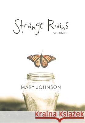 Strange Ruins: Volume I Mary Johnson 9781480884687 Archway Publishing - książka