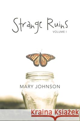 Strange Ruins: Volume I Mary Johnson 9781480884700 Archway Publishing - książka
