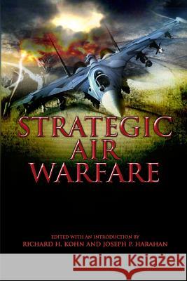 Strategic Air Warfare: An Interview with Generals Curtis E. LeMay, Leon W. Johnson, David A. Burchinal, and Jack J. Catton Harahan, Joseph P. 9781477598795 Createspace - książka