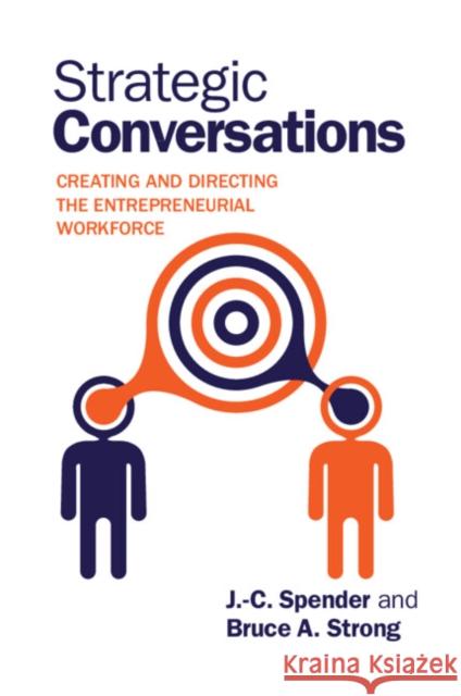 Strategic Conversations: Creating and Directing the Entrepreneurial Workforce Spender, J. -C 9781107621176 CAMBRIDGE UNIVERSITY PRESS - książka