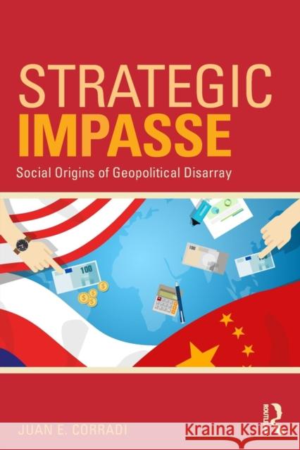 Strategic Impasse: Social Origins of Geopolitical Disarray Juan Corradi 9781138212572 Routledge - książka