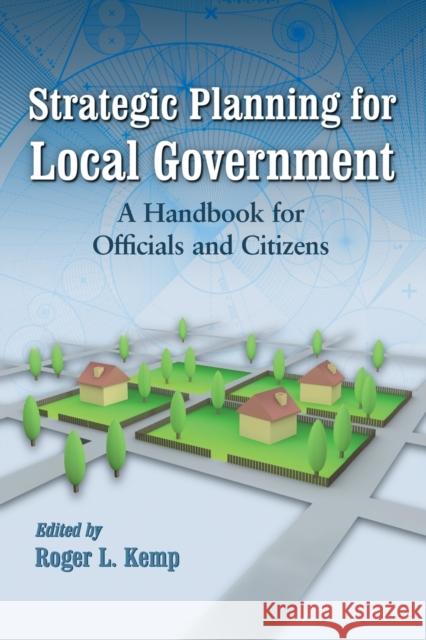 Strategic Planning for Local Government: A Handbook for Officials and Citizens Kemp, Roger L. 9780786438730 McFarland & Company - książka