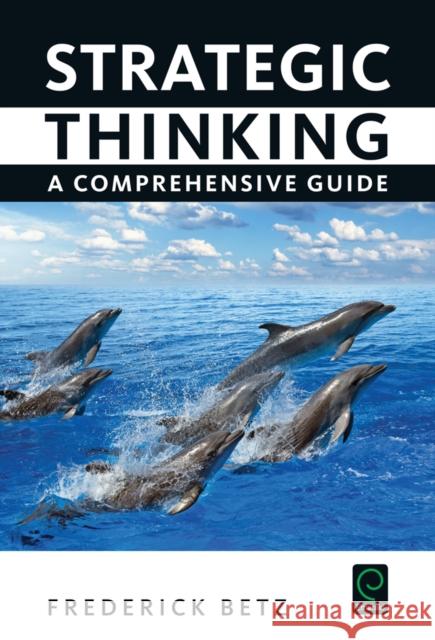 Strategic Thinking: A Comprehensive Guide Frederick Betz 9781785604676 Emerald Group Publishing Ltd - książka