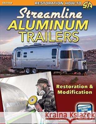 Streamline Aluminum Trailers: Restoration & Modification Daniel Hall 9781613257166 Cartech - książka
