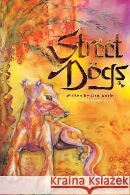Street Dogs Lisa Worth Mandy Lalley  9780620994408 Kingsley Publishers - książka