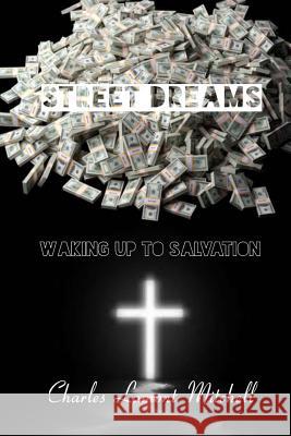 Street Dreams: Waking Up to Salvation MR Charles Lamont Mitchell 9781500609931 Createspace - książka