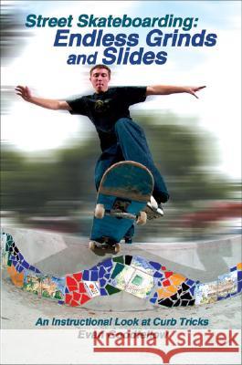 Street Skateboarding: Endless Grinds and Slides: An Instructional Look at Curb Tricks Evan Goodfellow Doug Werner 9781884654237 Tracks Publishing - książka