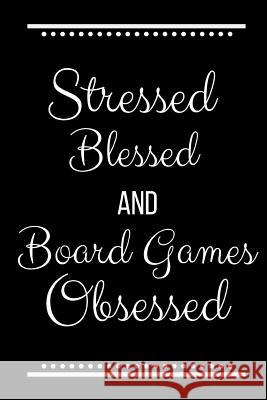 Stressed Blessed Board Games Obsessed: Funny Slogan-120 Pages 6 x 9 Cool Journal 9781095194812 Independently Published - książka