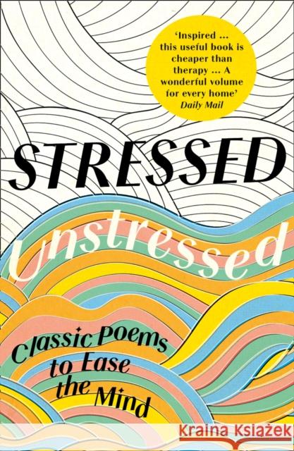 Stressed, Unstressed: Classic Poems to Ease the Mind  9780008203863 HarperCollins Publishers - książka