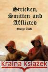 Stricken, Smitten and Afflicted George Zoebl 9781647022792 Dorrance Publishing Co.