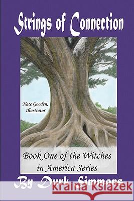 Strings of Connection: Book One of the Witches in America Series Durk Simmons Nathan Gooden 9781448699049 Createspace - książka