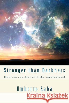 Stronger than Darkness: How you can deal with the supernatural Saba, Umberto 9781478265481 Createspace - książka