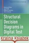 Structural Decision Diagrams in Digital Test: Theory and Applications Raimund Ubar Jaan Raik Maksim Jenihhin 9783031447334 Birkhauser