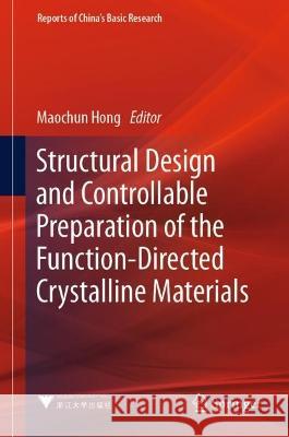 Structural Design and Controllable Preparation of the Function-Directed Crystalline Materials  9789819937677 Springer Nature Singapore - książka