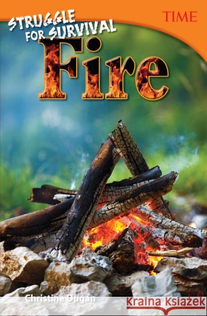 Struggle for Survival: Fire Dugan, Christine 9781493836055 Teacher Created Materials - książka