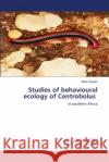 Studies of behavioural ecology of Centrobolus Mark Cooper 9786202520461 LAP Lambert Academic Publishing