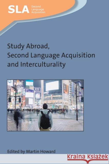 Study Abroad, Second Language Acquisition and Interculturality Martin Howard 9781788924139 Multilingual Matters Limited - książka