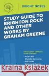 Study Guide to Brighton Rock and Other Works by Graham Greene Intelligent Education 9781645421726 Influence Publishers