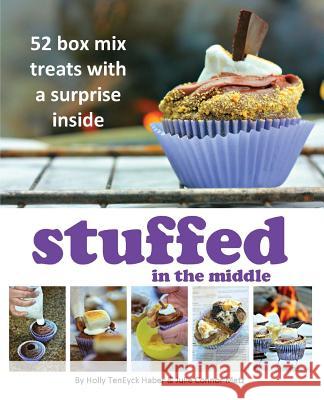 Stuffed in the Middle: 52 Box Mix Treats with a Surprise Inside Holly Teneyck Haber Julie Connor Metz 9780986291821 Stuffed in the Middle - książka