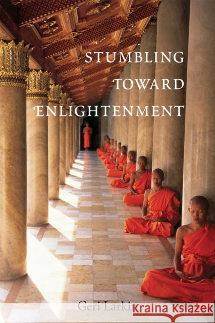 Stumbling Toward Enlightenment Geri Larkin 9781587613296 Celestial Arts - książka