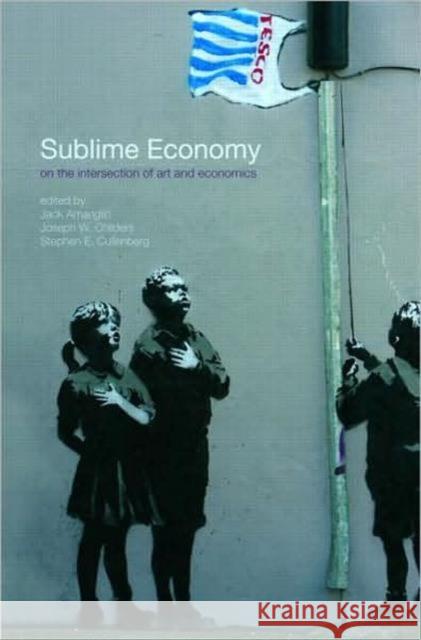 Sublime Economy: On the Intersection of Art and Economics Amariglio, Jack 9780415771917 Taylor & Francis - książka