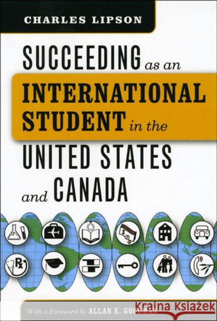 Succeeding as an International Student in the United States and Canada Charles Lipson Allan Goodman 9780226484792 University of Chicago Press - książka
