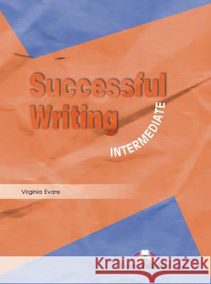 Successful Writing: Intermediate Virginia Evans, Elizabeth Gray 9781903128503 Express Publishing UK Ltd - książka