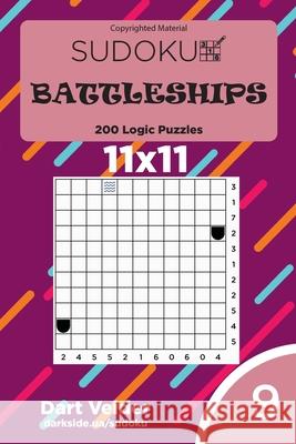 Sudoku Battleships - 200 Logic Puzzles 11x11 (Volume 9) Dart Veider 9781542965118 Createspace Independent Publishing Platform - książka