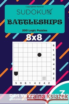 Sudoku Battleships - 200 Logic Puzzles 8x8 (Volume 3) Dart Veider 9781542964920 Createspace Independent Publishing Platform - książka