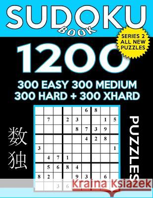 Sudoku Book 1,200 Puzzles, 300 Easy, 300 Medium, 300 Hard and 300 Extra Hard: Sudoku Puzzle Book With Four Levels of Difficulty To Improve Your Game Book, Sudoku 9781545159057 Createspace Independent Publishing Platform - książka
