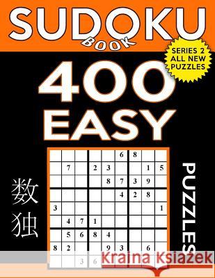 Sudoku Book 400 Easy Puzzles: Sudoku Puzzle Book With Only One Level of Difficulty Book, Sudoku 9781544954141 Createspace Independent Publishing Platform - książka