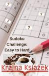 Sudoku Challenge: Collection of 350 sudoku puzzles, easy to hard challenge for all levels. Dunstan Vauxhall 9781803630007 Mambas Dtr