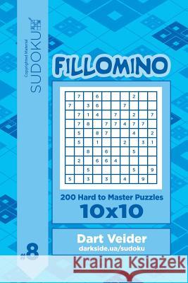 Sudoku Fillomino - 200 Hard to Master Puzzles 10x10 (Volume 8) Dart Veider 9781544142043 Createspace Independent Publishing Platform - książka