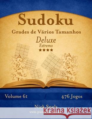 Sudoku Grades de Vários Tamanhos Deluxe - Extremo - Volume 61 - 476 Jogos Snels, Nick 9781514249390 Createspace - książka