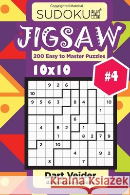 Sudoku Jigsaw - 200 Easy to Master Puzzles 10x10 (Volume 4) Dart Veider 9781542996228 Createspace Independent Publishing Platform - książka