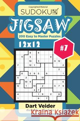 Sudoku Jigsaw - 200 Easy to Master Puzzles 12x12 (Volume 7) Dart Veider 9781542996341 Createspace Independent Publishing Platform - książka