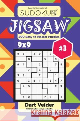 Sudoku Jigsaw - 200 Easy to Master Puzzles 9x9 (Volume 3) Dart Veider 9781542996037 Createspace Independent Publishing Platform - książka
