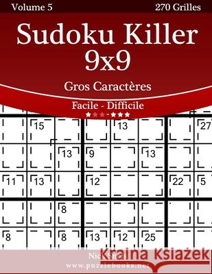 Sudoku Killer 9x9 Gros Caractères - Facile à Difficile - Volume 5 - 270 Grilles Snels, Nick 9781511480857 Createspace - książka